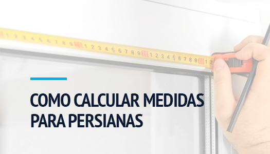 COMO CALCULAR MEDIDAS PARA PERSIANAS