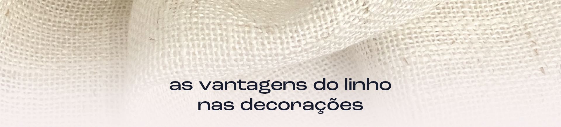 as vantagens do linho nas decorações