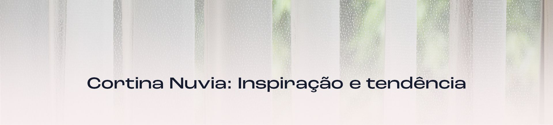Cortina Nuvia: Inspiração e tendência